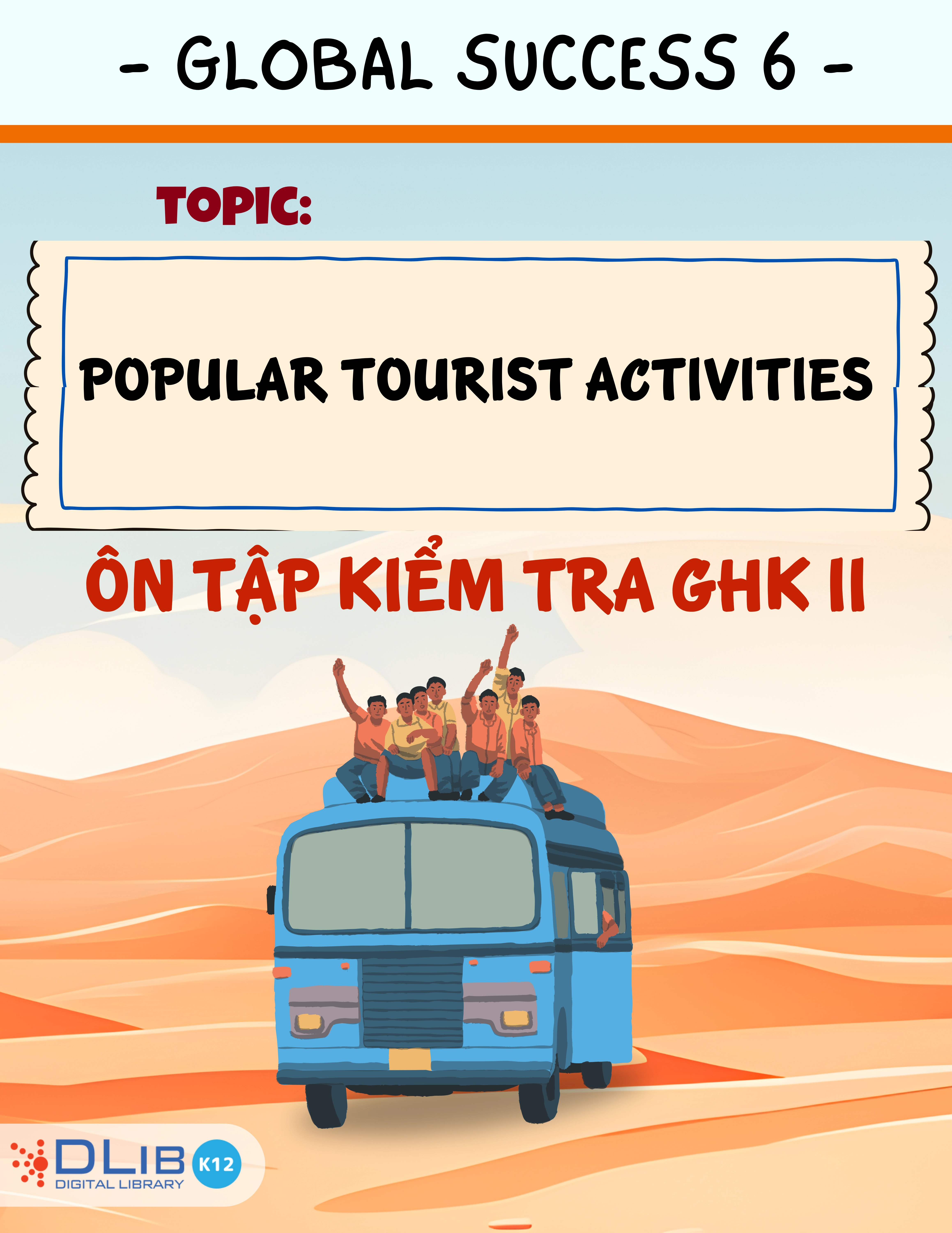 Từ Vựng Ôn Tập Kiểm Tra Giữa Học Kì II - Chủ Đề: Popular Tourist Activities - Tiếng Anh 6 - Global Success