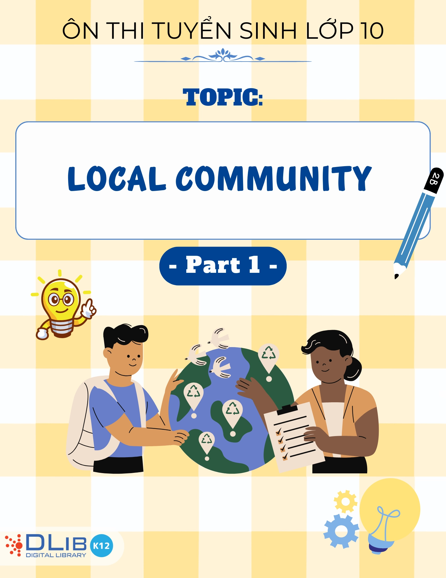 Từ Vựng Ôn Thi Tuyển Sinh Lớp 10 - Chủ Đề: Local Community - Part 1