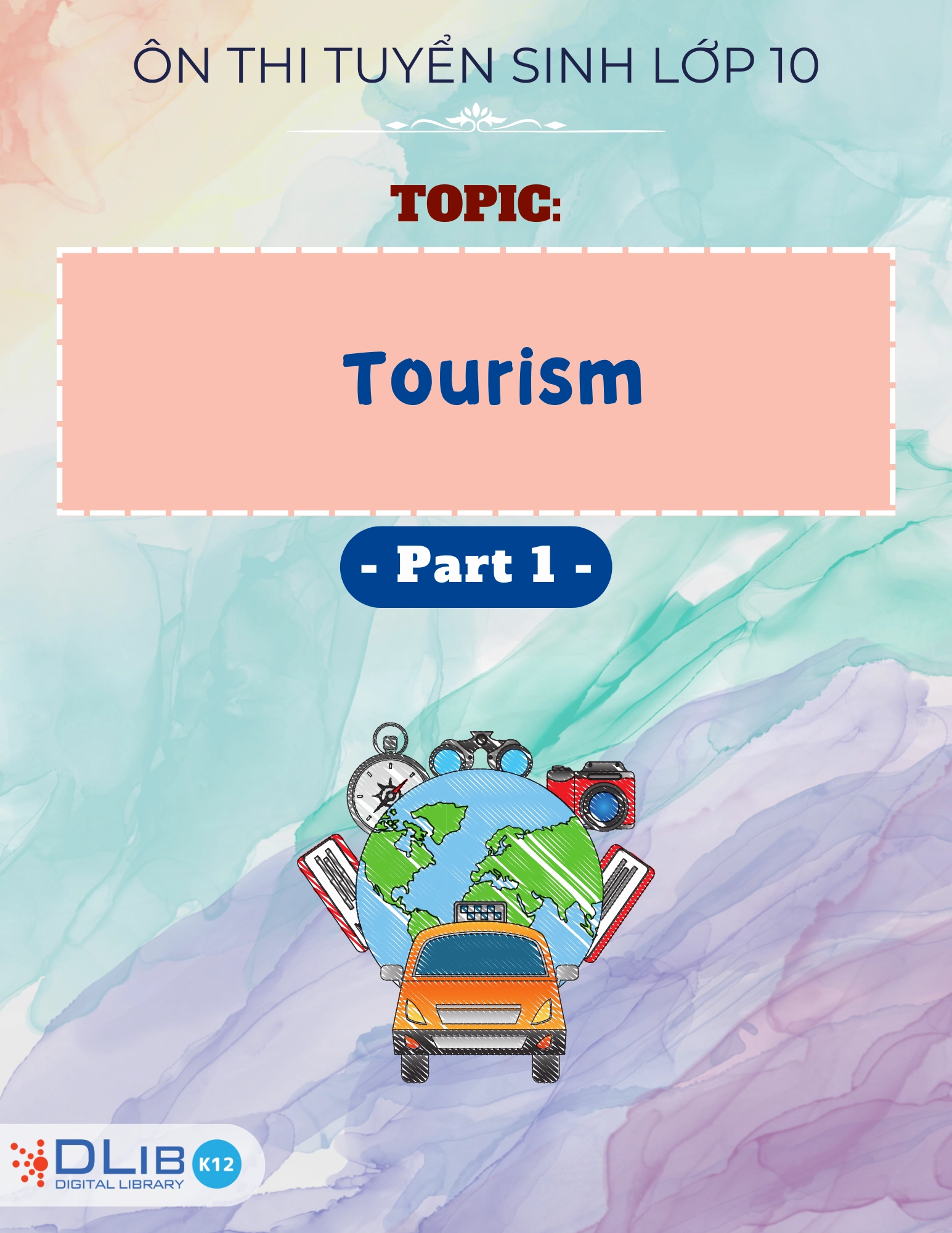 Từ Vựng Ôn Thi Tuyển Sinh Lớp 10 - Chủ Đề: Tourism - Part 1