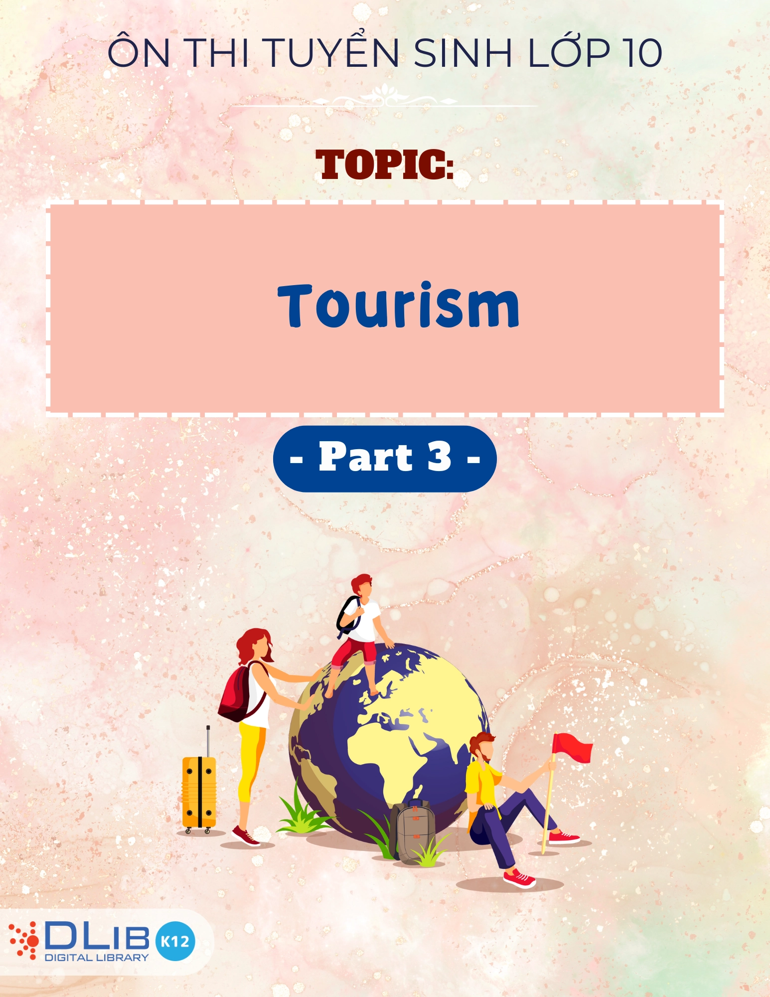 Từ Vựng Ôn Thi Tuyển Sinh Lớp 10 - Chủ Đề: Tourism - Part 3