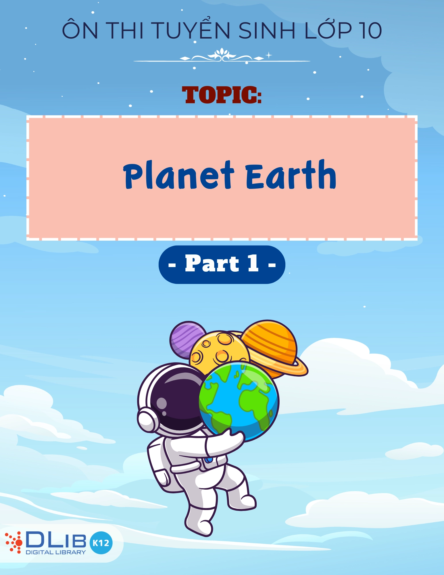Từ Vựng Ôn Thi Tuyển Sinh Lớp 10 - Chủ Đề: Planet Earth - Part 1