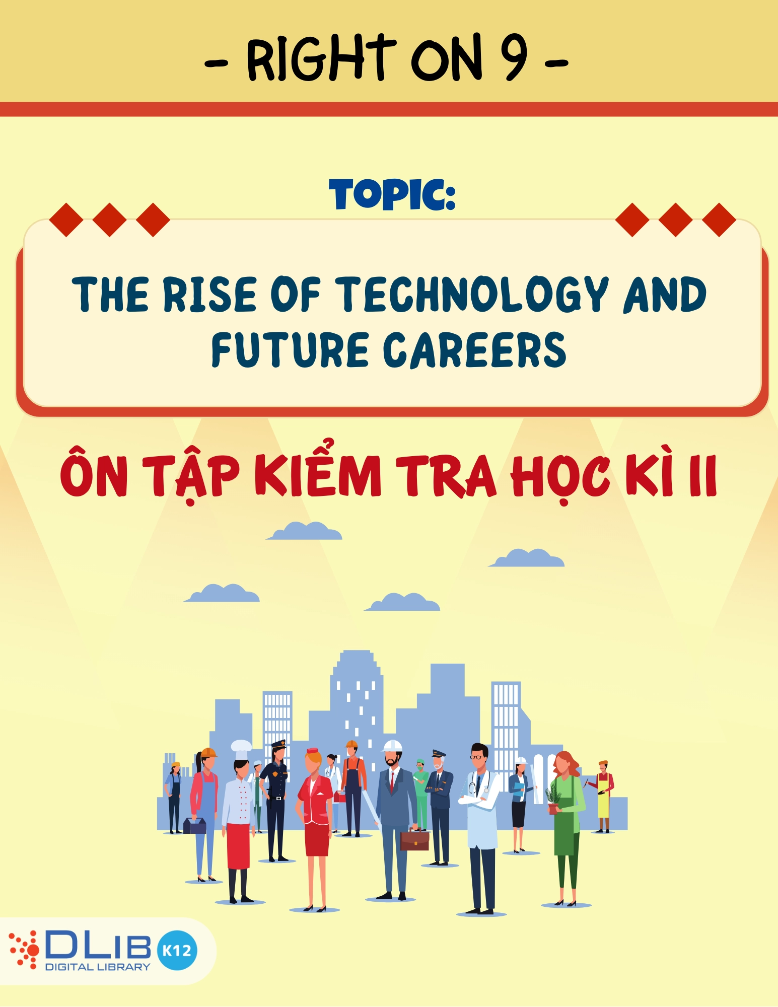 Từ Vựng Ôn Tập Kiểm Tra Học Kì II - Chủ Đề: The Rise of Technology and Future Careers - Tiếng Anh 9 - Right On