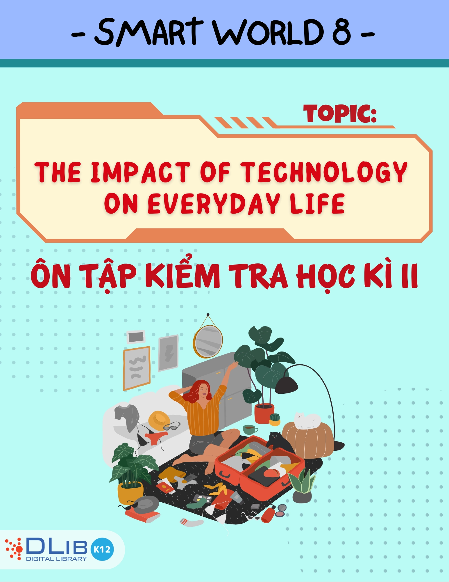 Từ Vựng Ôn Tập Kiểm Tra Học Kì II - Chủ Đề: The Impact of Technology on Everyday Life - Tiếng Anh 8 - I-Learn Smart World