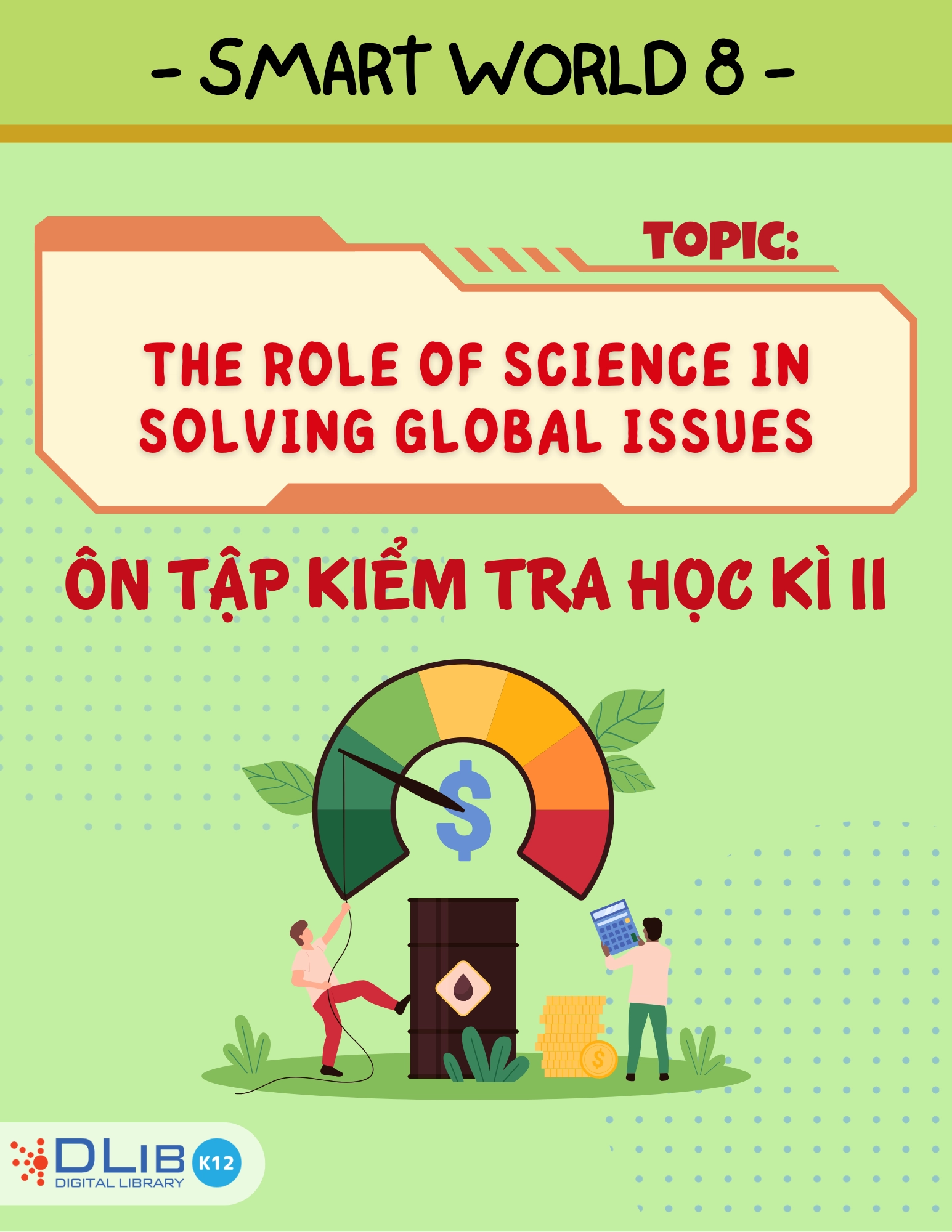 Từ Vựng Ôn Tập Kiểm Tra Học Kì II - Chủ Đề: The Role of Science in Solving Global Issues - Tiếng Anh 8 - I-Learn Smart World