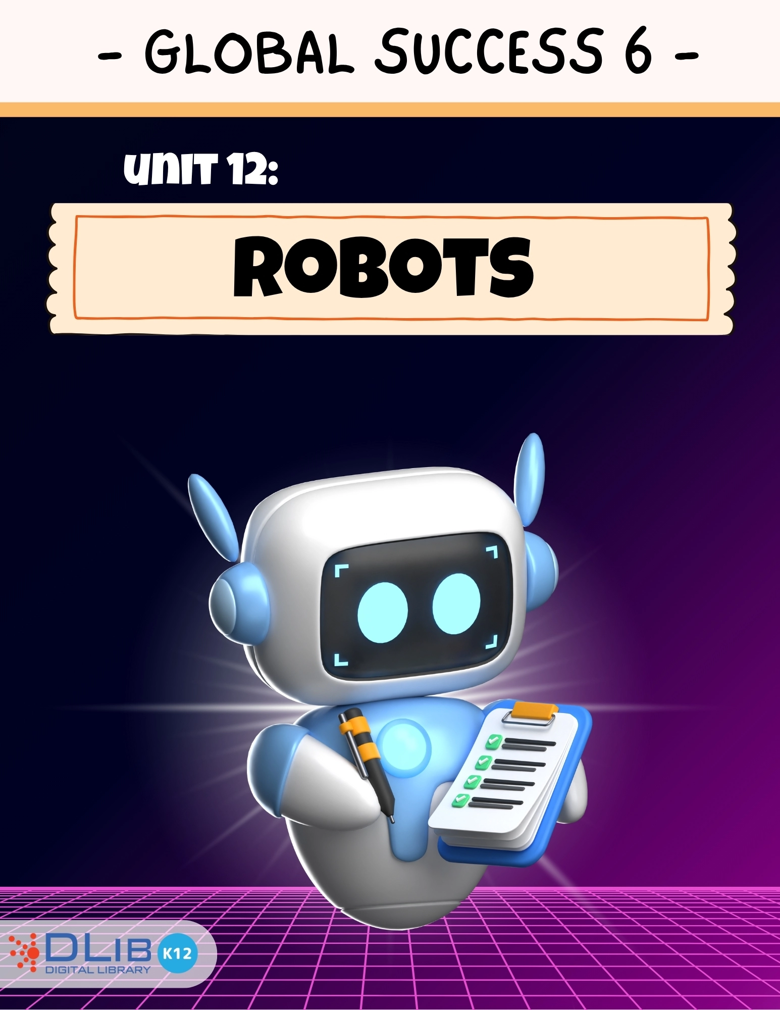 Global Success 6 - Unit 12: Robots