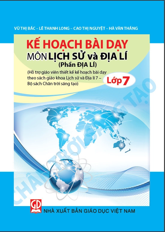 Kế hoạch bài dạy Lịch sử và Địa lí 7 - Phần Địa lí - Chân trời sáng tạo