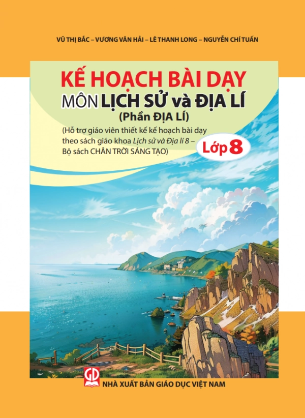 Kế hoạch bài dạy môn Lịch sử và Địa lí 8 – Phần Địa lí - Chân Trời Sáng Tạo