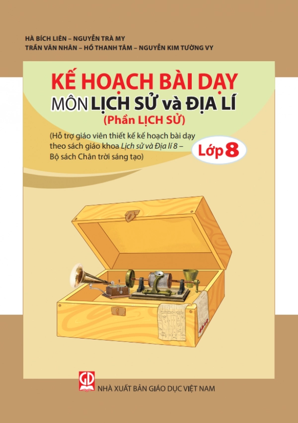 Kế hoạch bài dạy môn Lịch sử và Địa lí 8 – Phần Lịch sử - Chân Trời Sáng Tạo
