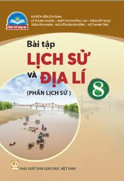 Sách bài tập Lịch sử và địa lý 8 - Phần lịch sử - Chân trời sáng tạo