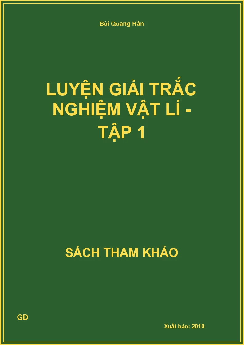 Luyện giải trắc nghiệm Vật lí - Tập 1