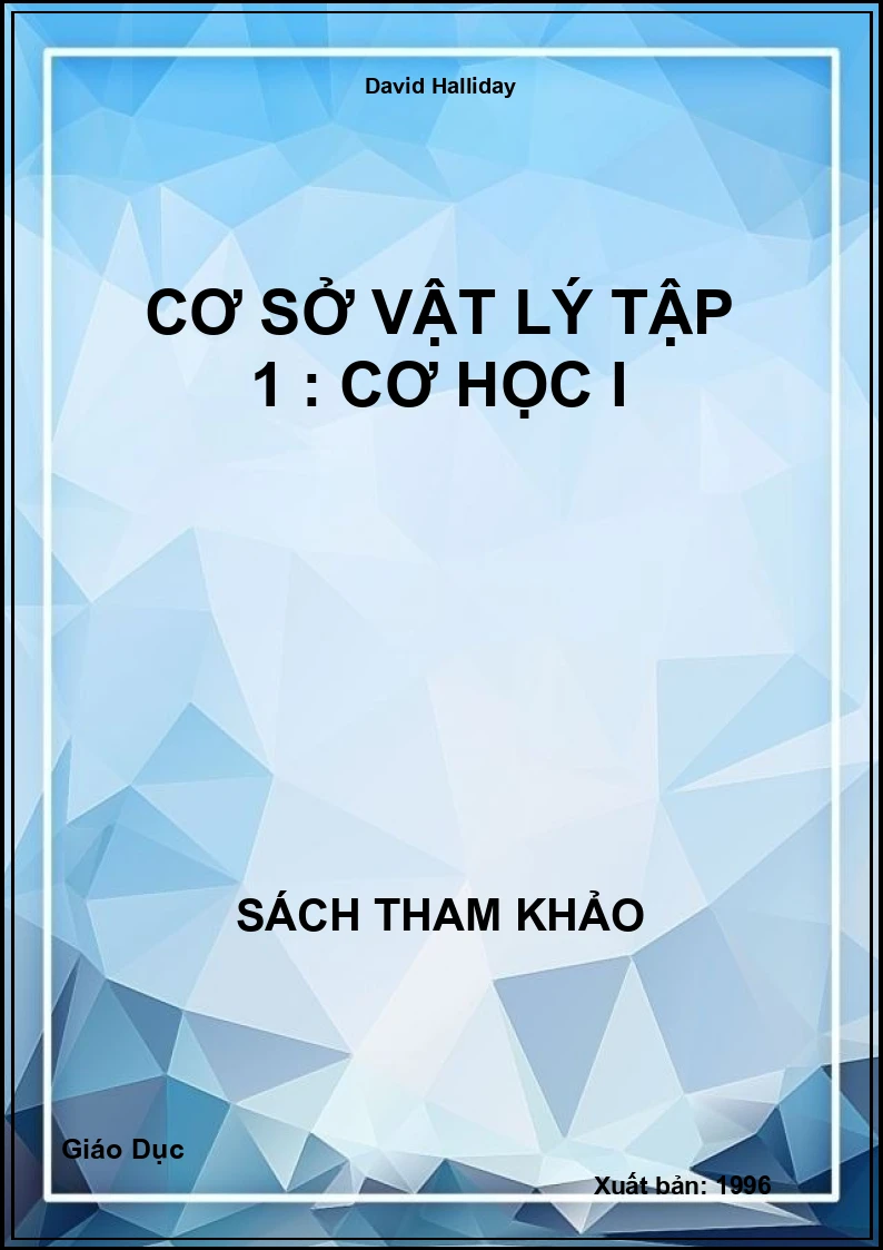 Cơ sở vật lý tập 1 : Cơ học I