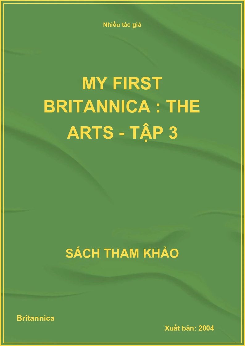 My First Britannica : The Arts - Tập 3