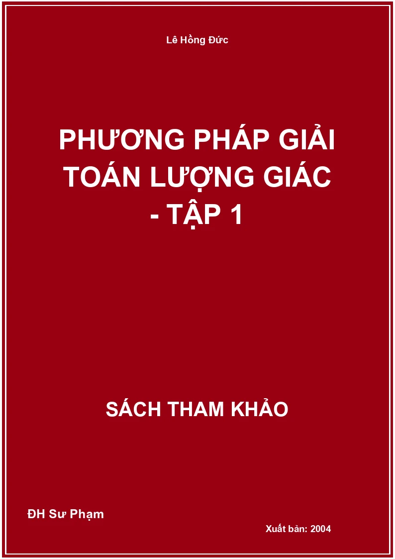 Phương pháp giải toán lượng giác - Tập 1