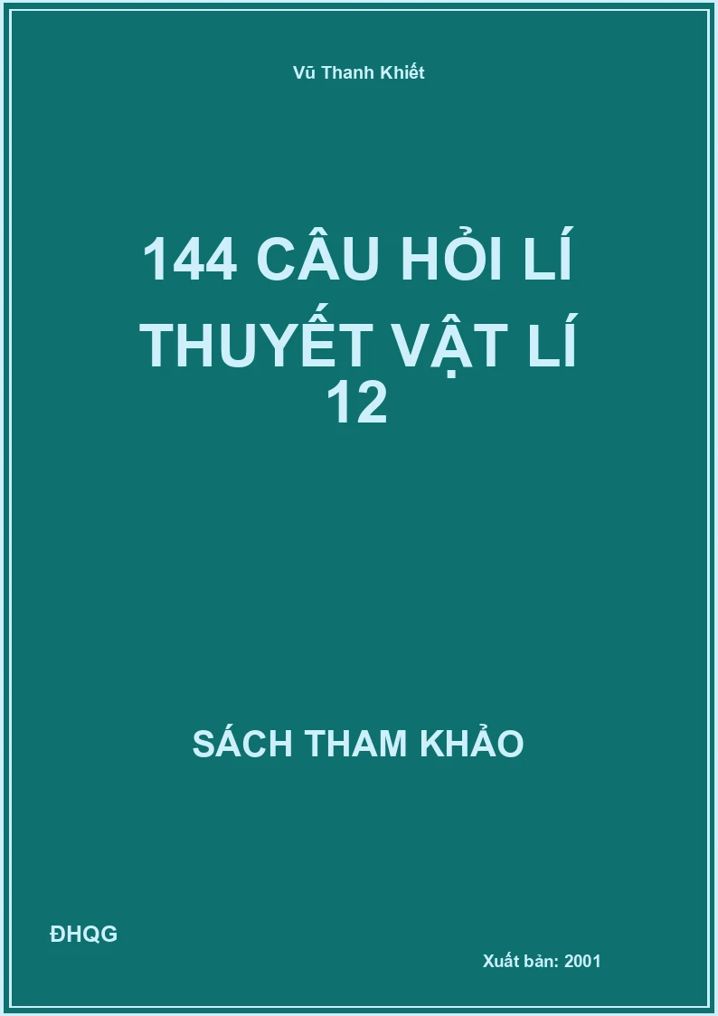144 câu hỏi lí thuyết Vật lí 12