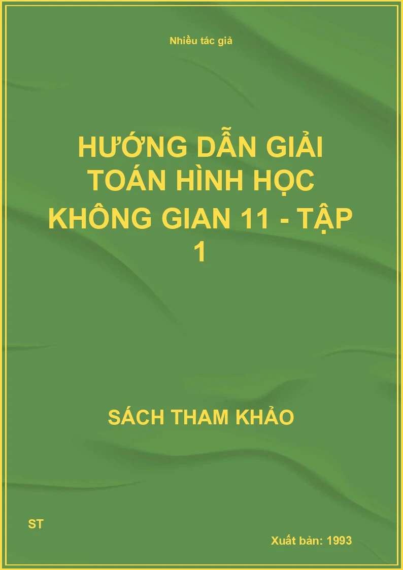 Hướng dẫn giải toán Hình học không gian 11 - Tập 1