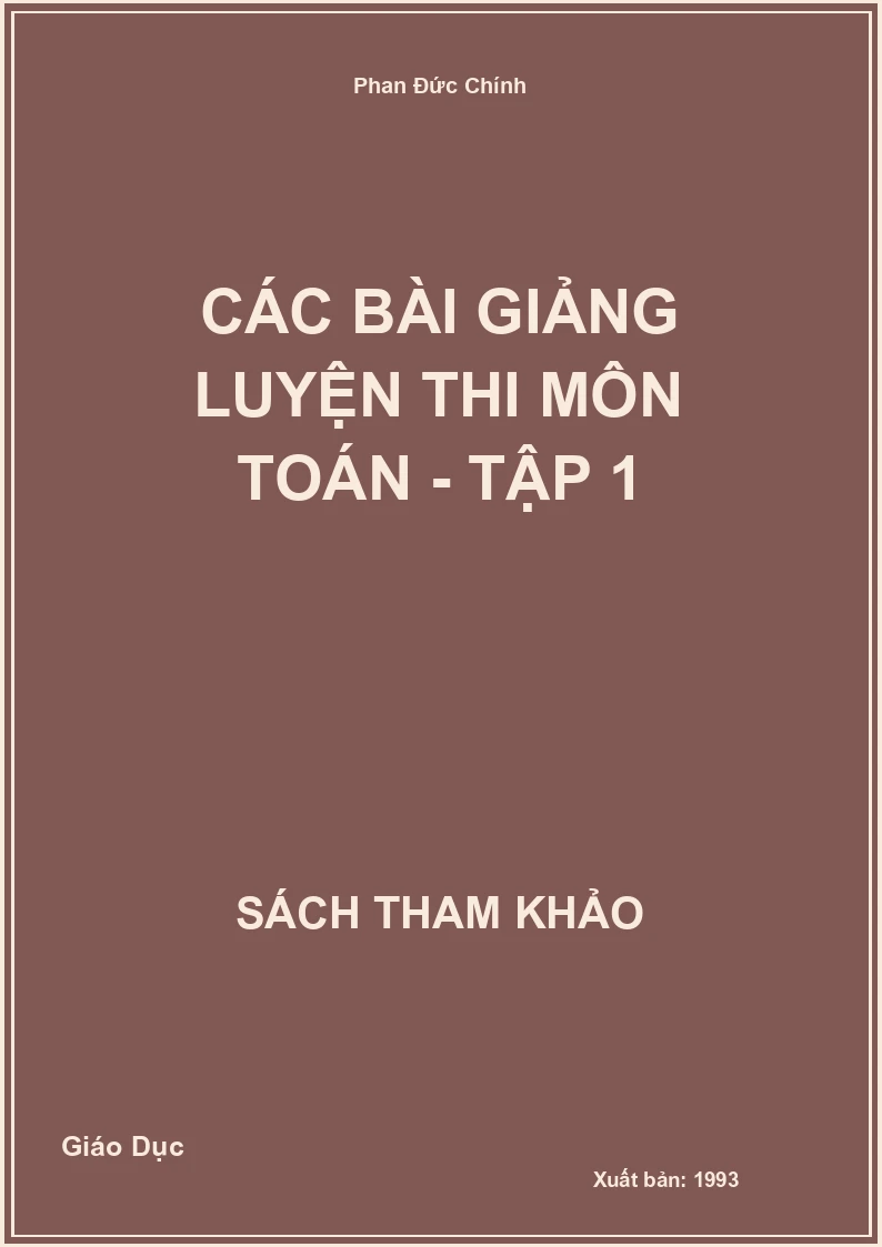 Các bài giảng luyện thi môn toán - Tập 1