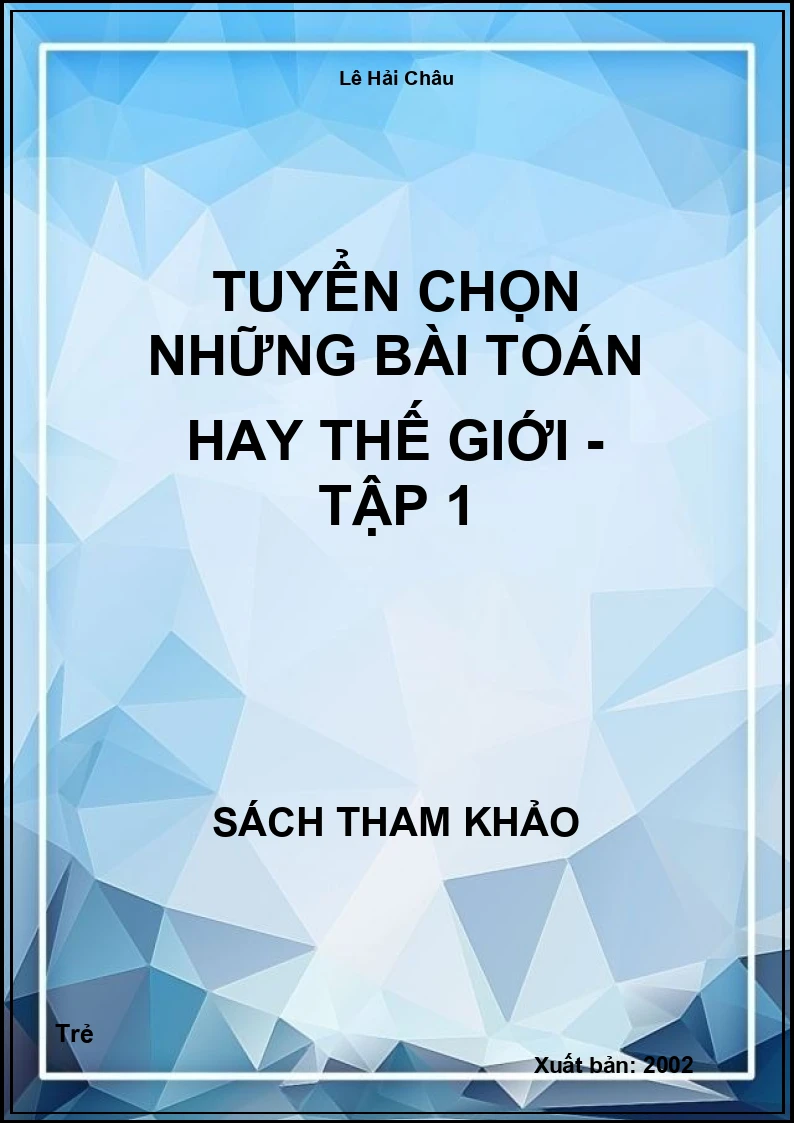 Tuyển chọn những bài Toán hay thế giới - Tập 1