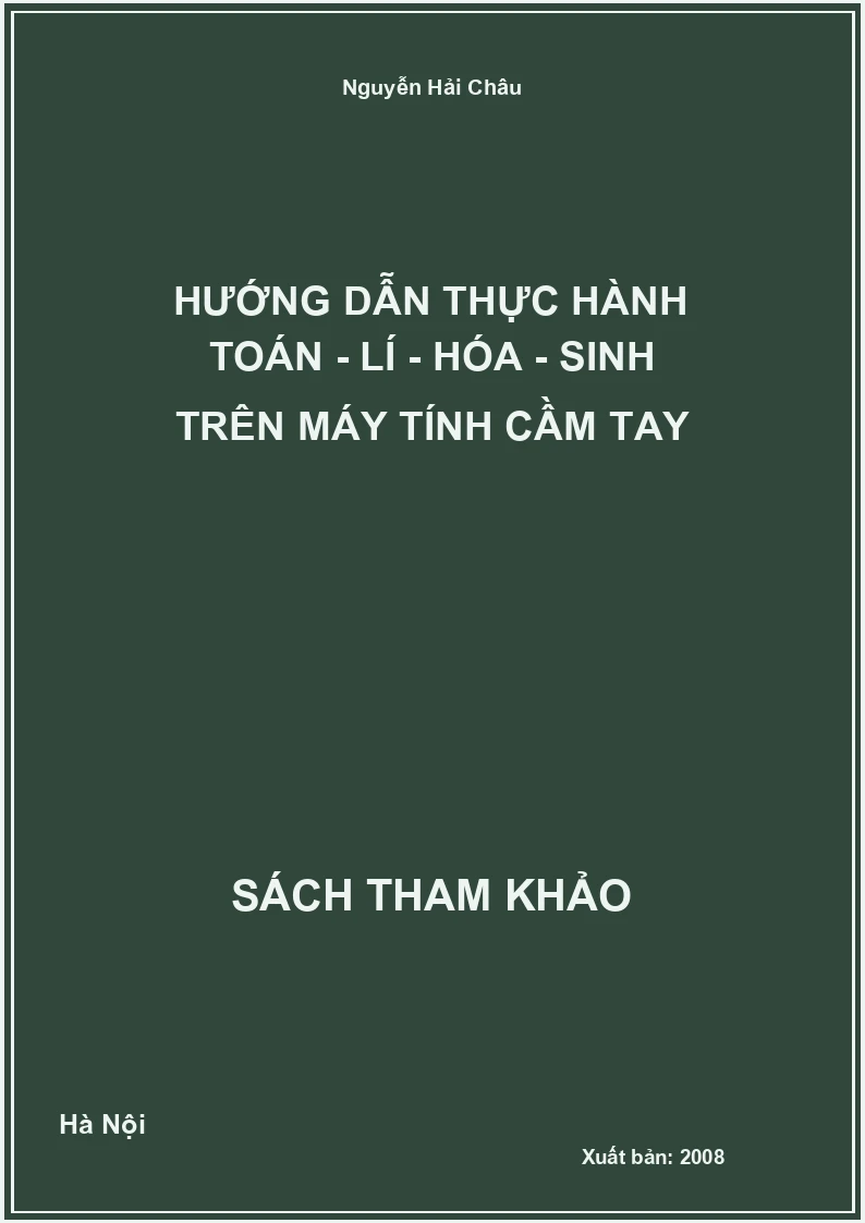 Hướng dẫn thực hành Toán - Lí - Hóa - Sinh trên máy tính cầm tay