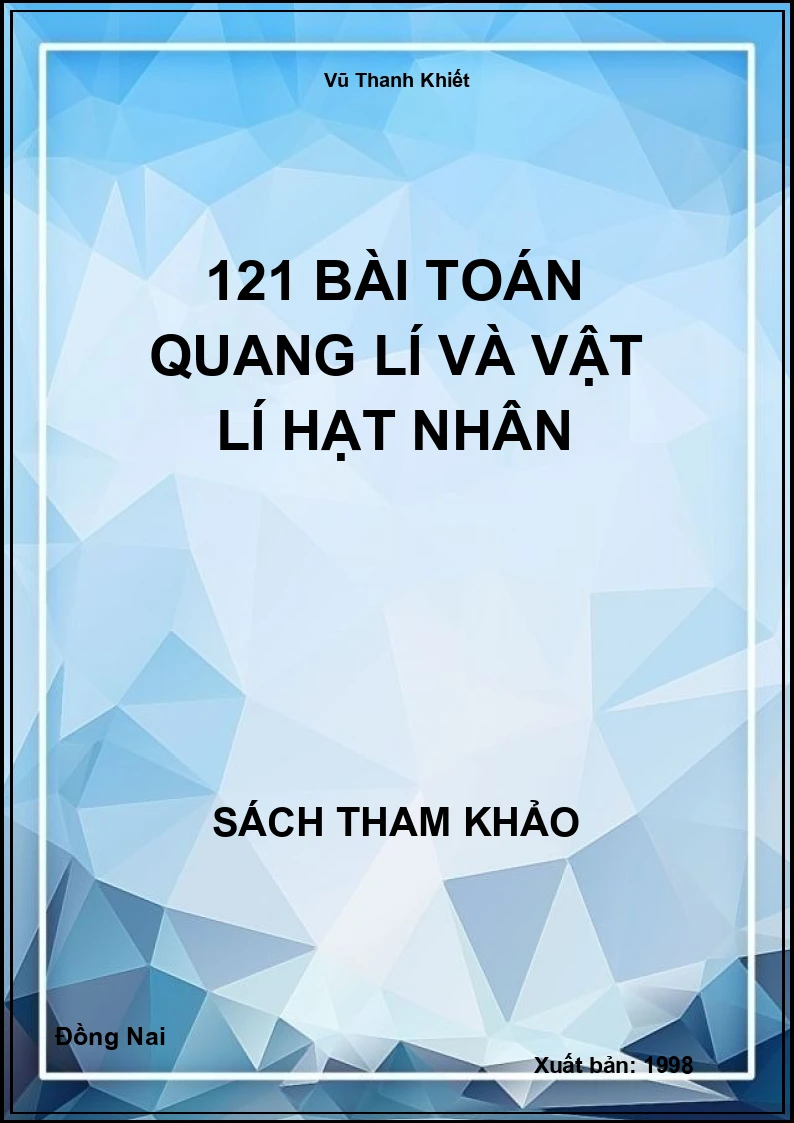 121 bài toán quang lí và vật lí hạt nhân