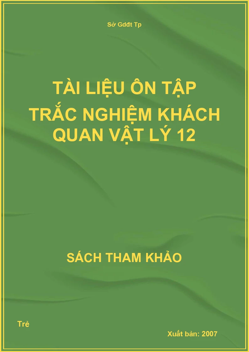 Tài liệu ôn tập trắc nghiệm khách quan vật lý 12