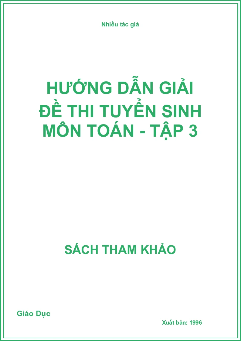 Hướng dẫn giải đề thi tuyển sinh môn Toán - Tập 3