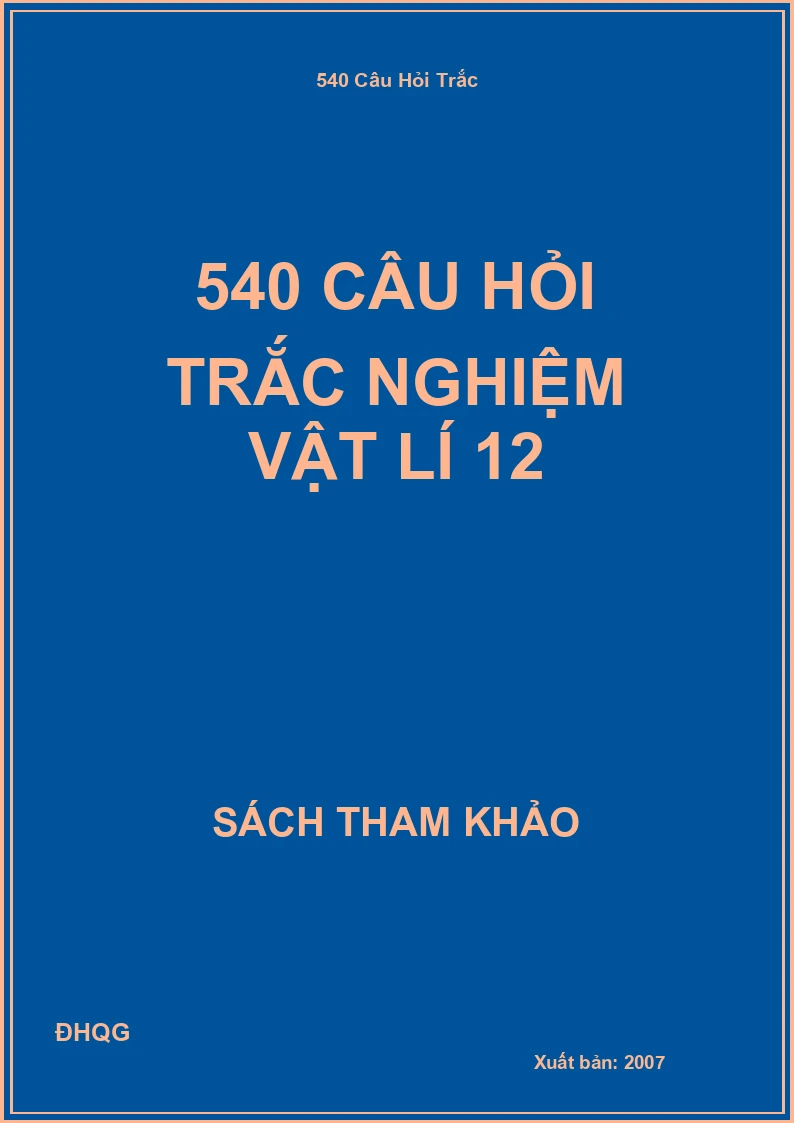 540 câu hỏi trắc nghiệm Vật lí 12