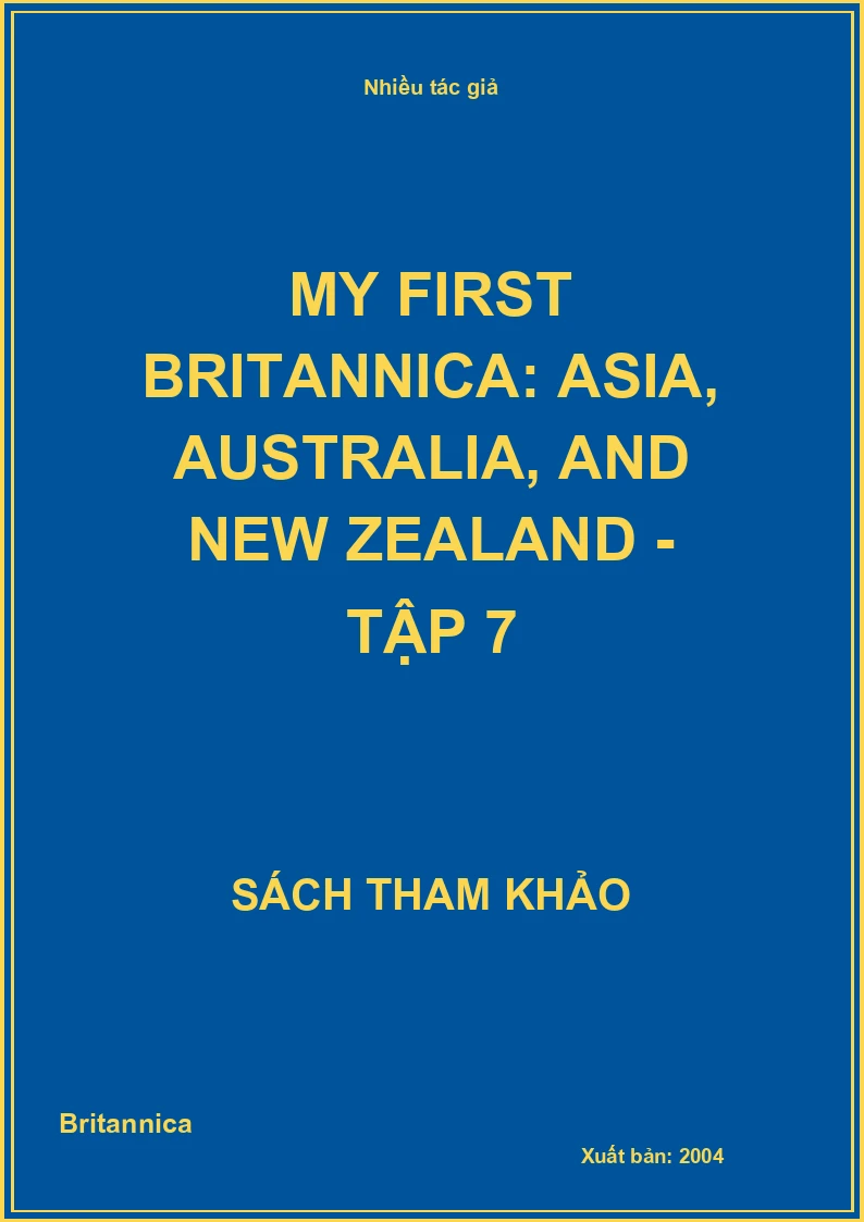 My First Britannica: Asia, Australia, and New Zealand - Tập 7