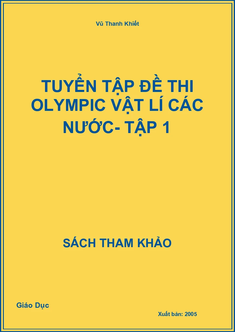 Tuyển tập đề thi Olympic Vật lí các nước- Tập 1