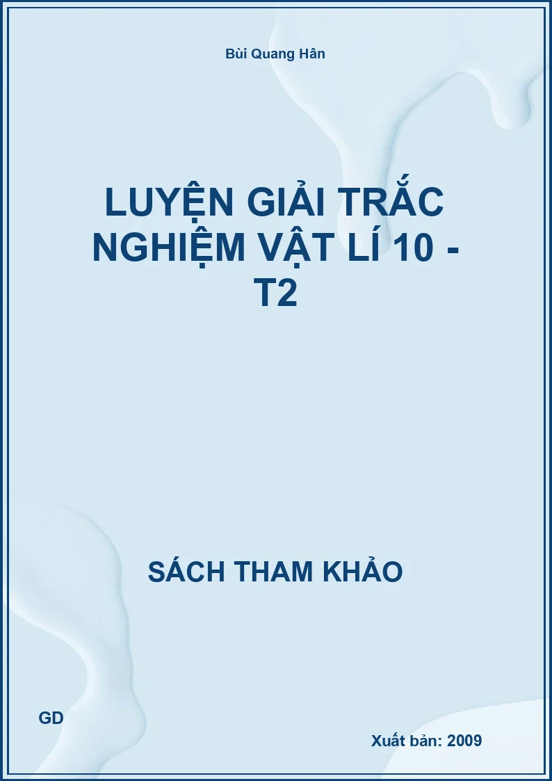 Luyện giải trắc nghiệm Vật lí 10 - T2