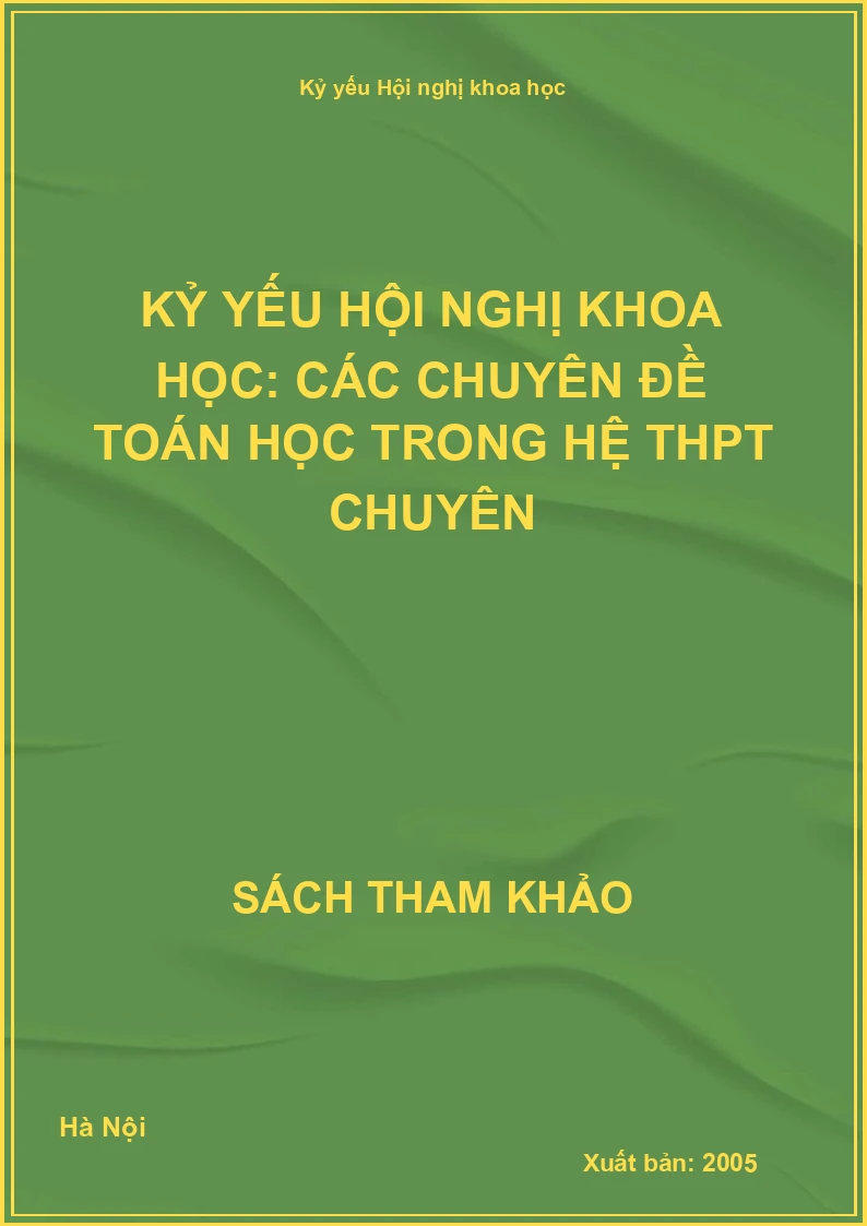 Kỷ yếu Hội nghị khoa học: Các chuyên đề Toán Học trong hệ THPT chuyên