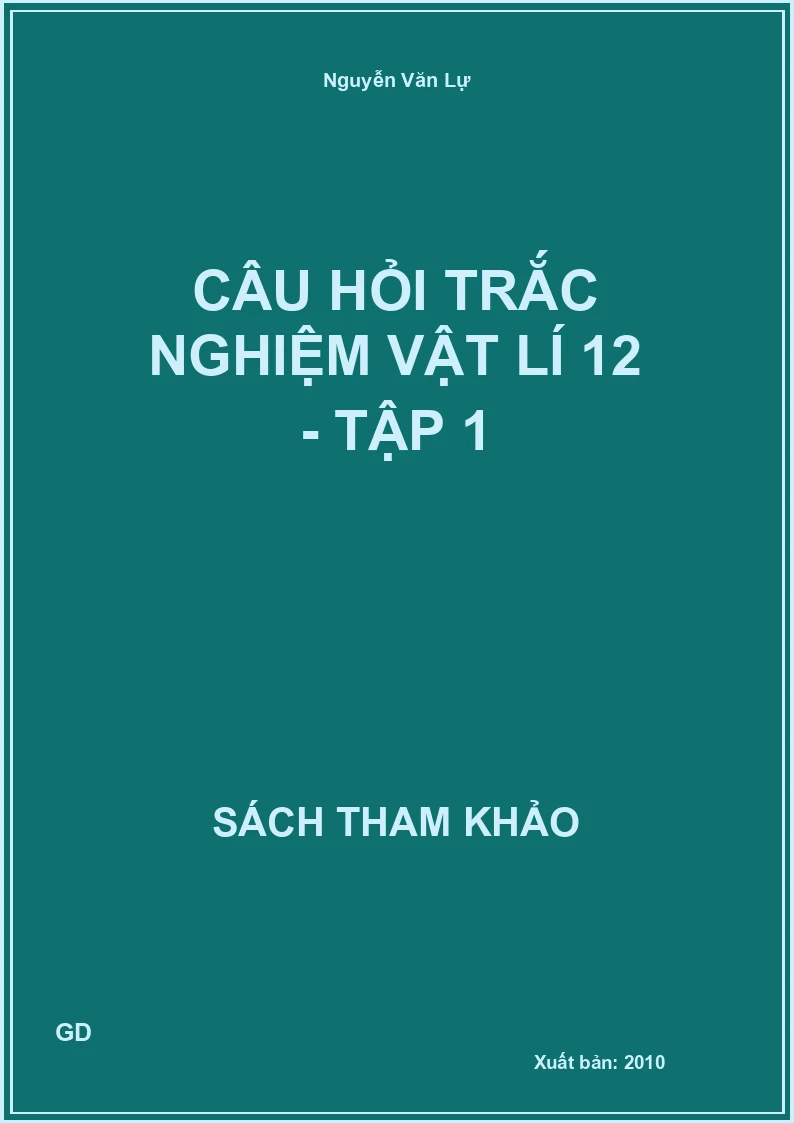 Câu hỏi trắc nghiệm vật lí 12 - Tập 1
