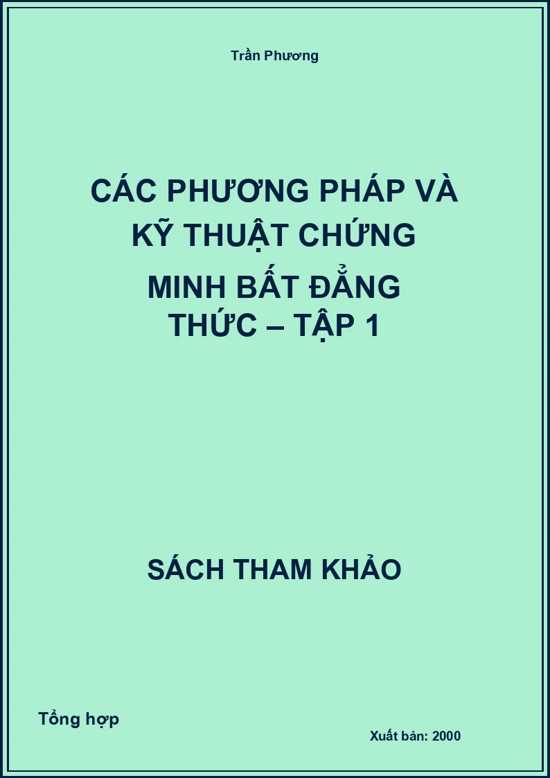 Các Phương Pháp và Kỹ Thuật Chứng Minh Bất Đẳng Thức – Tập 1