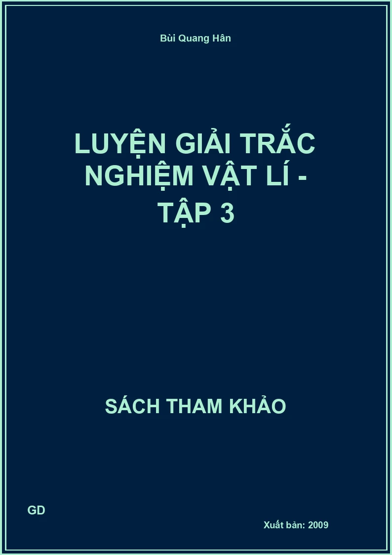 Luyện giải trắc nghiệm Vật lí - Tập 3