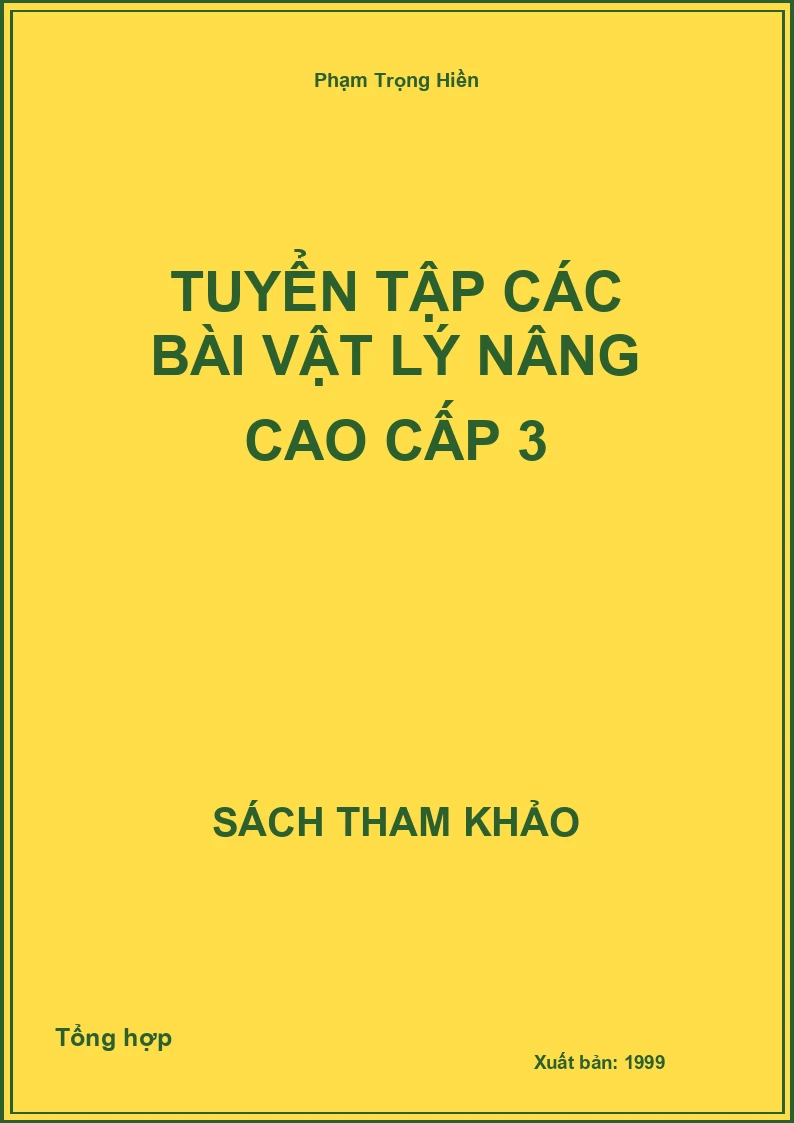 Tuyển tập các bài Vật Lý nâng cao cấp 3