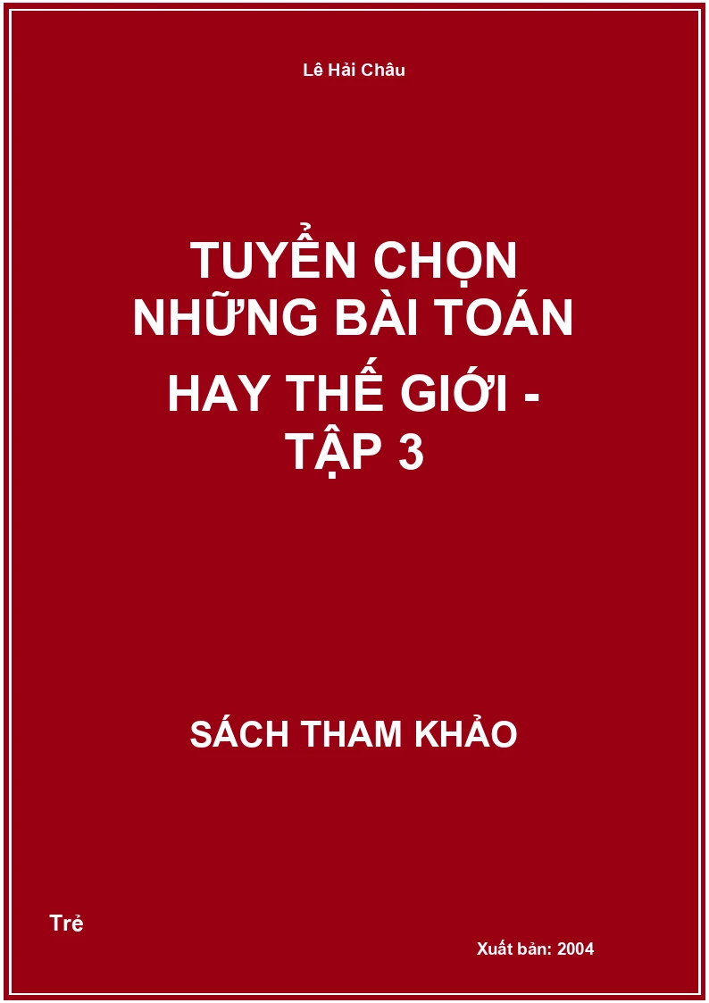 Tuyển chọn những bài Toán hay thế giới - Tập 3
