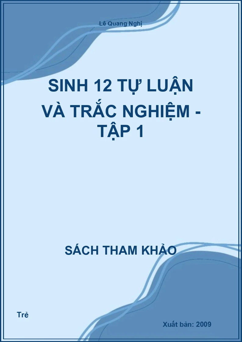 Sinh 12 Tự Luận Và Trắc Nghiệm - Tập 1