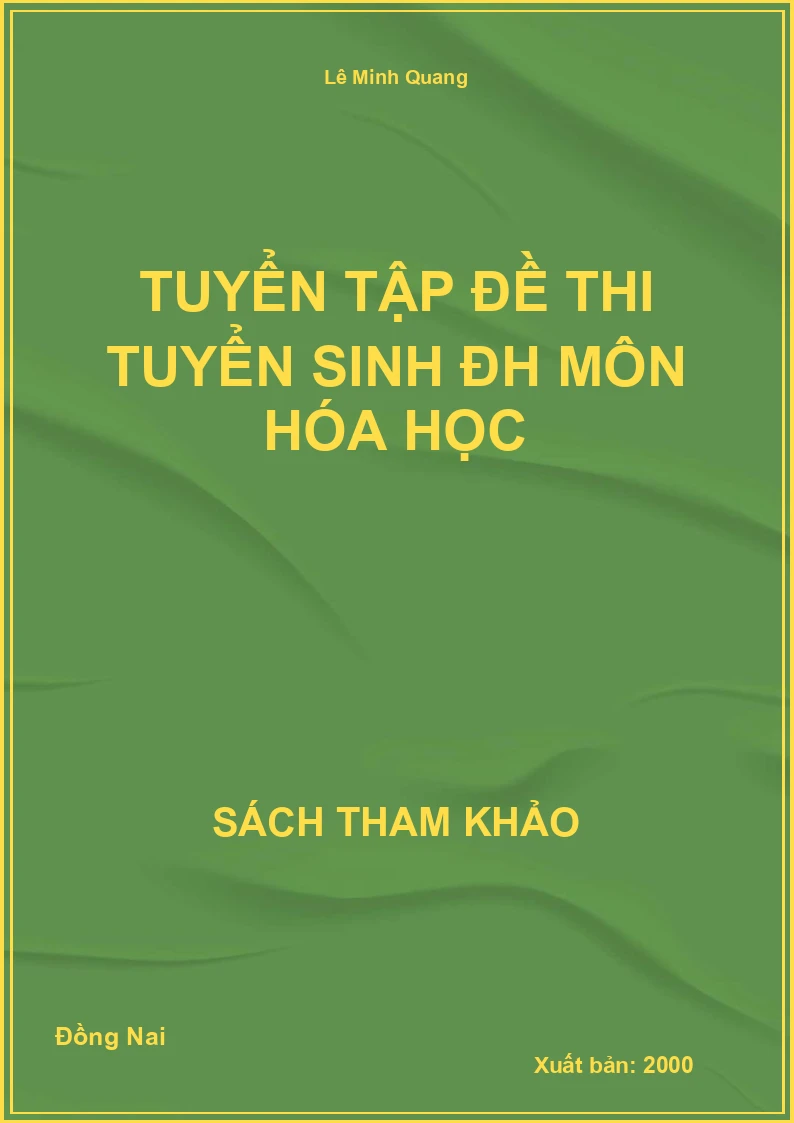 Tuyển Tập Đề Thi Tuyển Sinh Đh Môn Hóa Học