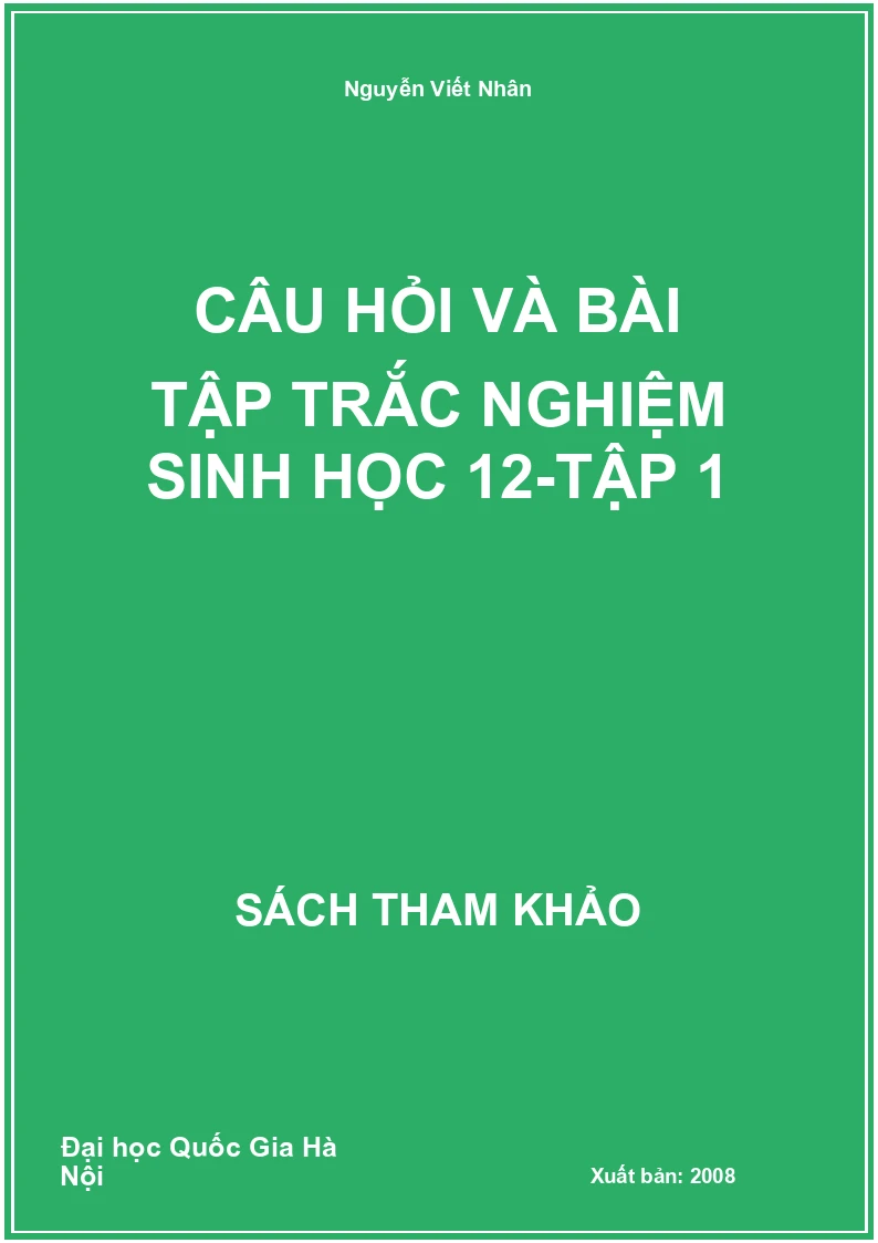 Câu Hỏi Và Bài Tập Trắc Nghiệm Sinh Học 12-Tập 1