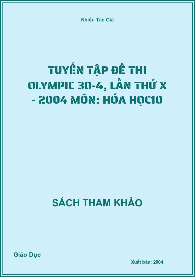 Tuyển Tập Đề Thi Olympic 30-4, Lần Thứ X - 2004 Môn: Hóa Học10