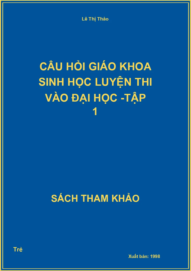 Câu Hỏi Giáo Khoa Sinh Học Luyện Thi Vào Đại Học -Tập 1