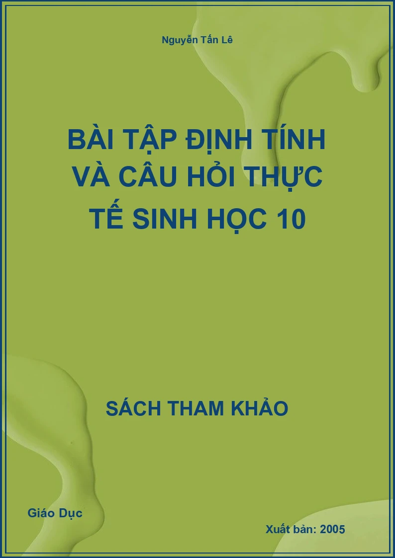 Bài Tập Định Tính Và Câu Hỏi Thực Tế Sinh Học 10