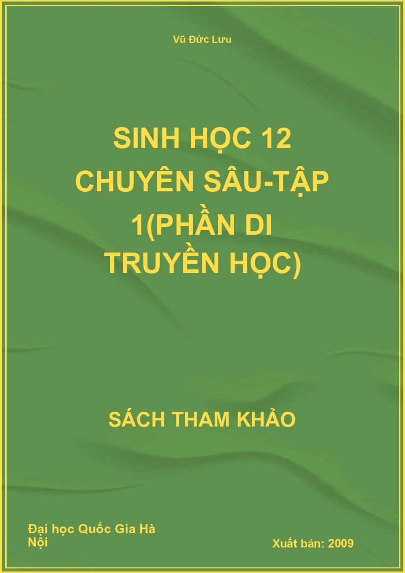 Sinh Học 12 Chuyên Sâu-Tập 1(Phần Di Truyền Học)