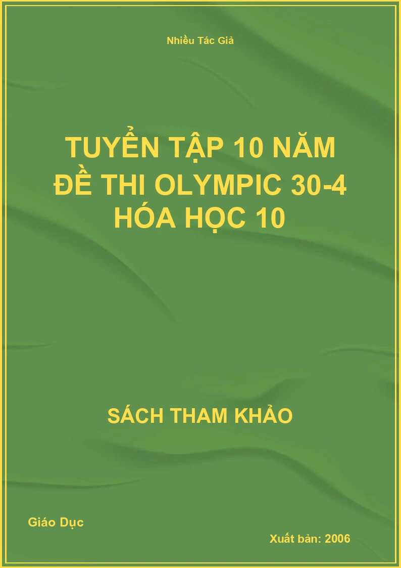 Tuyển Tập 10 Năm Đề Thi Olympic 30-4 Hóa Học 10