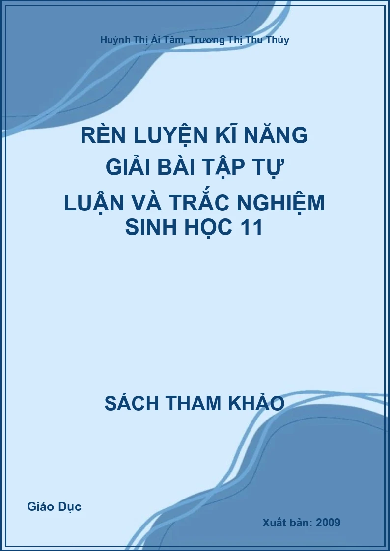 Rèn Luyện Kĩ Năng Giải Bài Tập Tự Luận Và Trắc Nghiệm Sinh Học 11