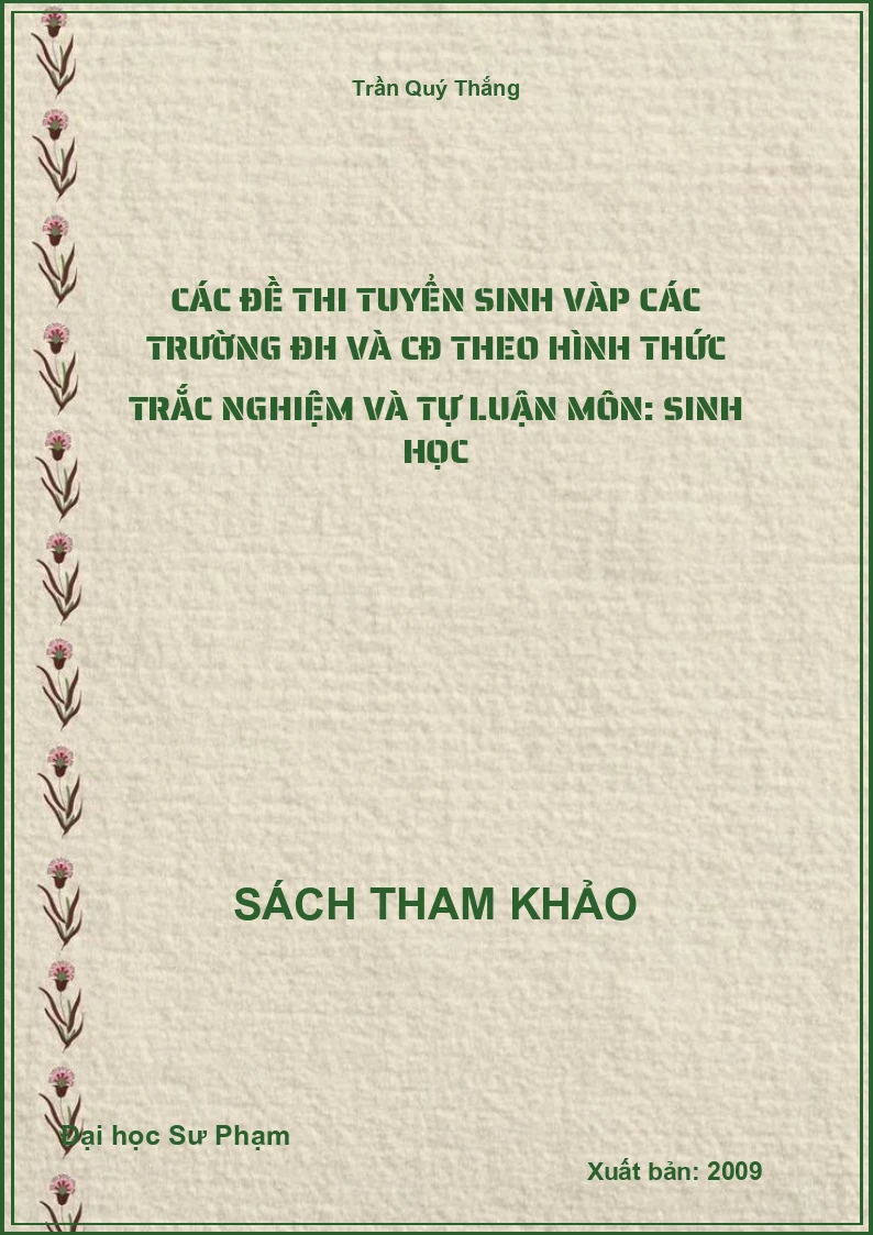 Các Đề Thi Tuyển Sinh Vàp Các Trường Đh và Cđ Theo Hình Thức Trắc Nghiệm Và Tự Luận Môn: Sinh Học