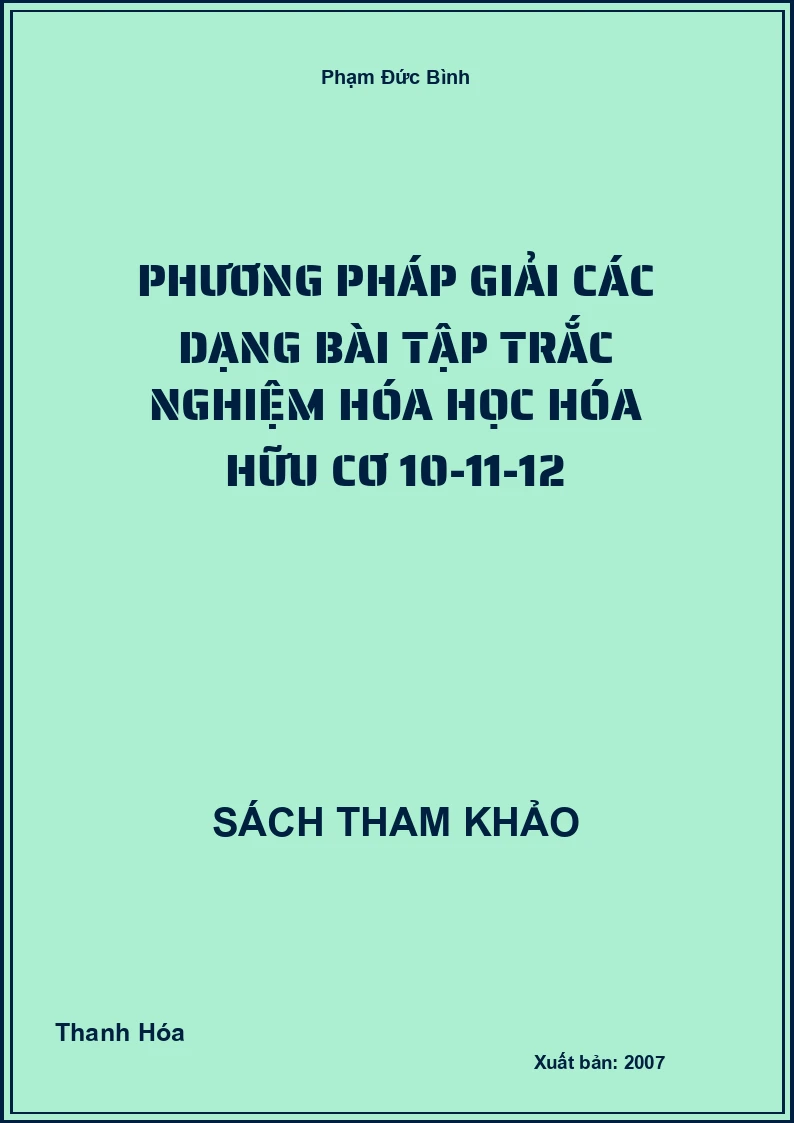 Phương Pháp Giải Các Dạng Bài Tập Trắc Nghiệm Hóa Học Hóa Hữu Cơ 10-11-12