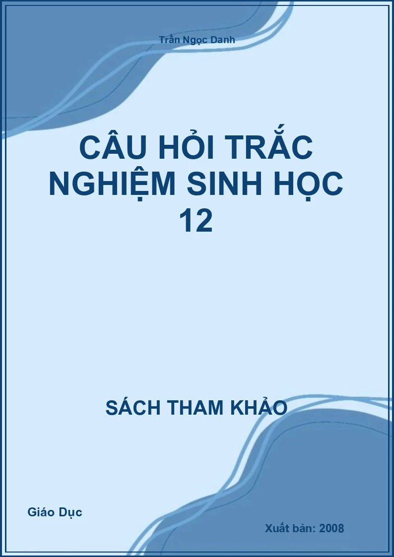 Câu Hỏi Trắc Nghiệm Sinh Học 12