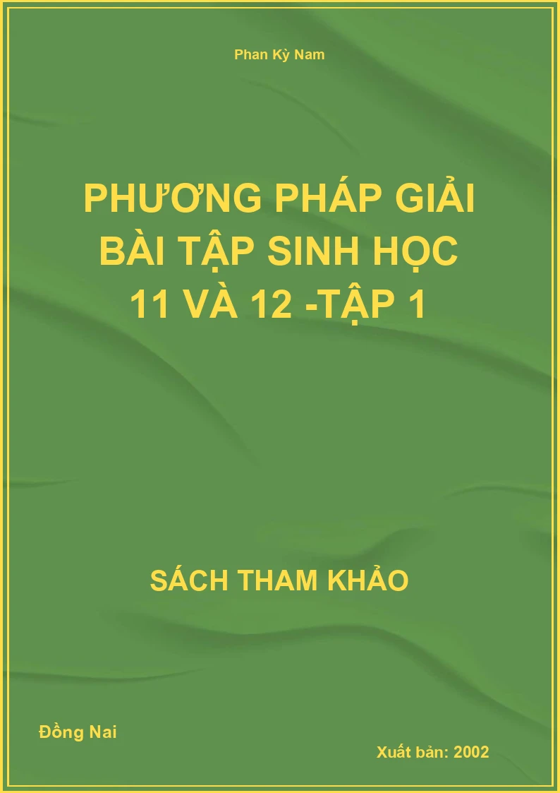 Phương Pháp Giải Bài Tập Sinh Học 11 và 12 -Tập 1
