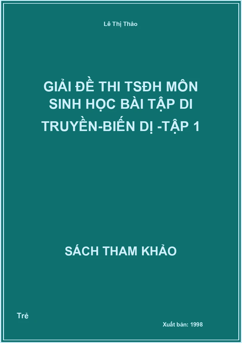 Giải đề thi TSĐH môn Sinh học Bài tập di truyền-Biến dị -Tập 1
