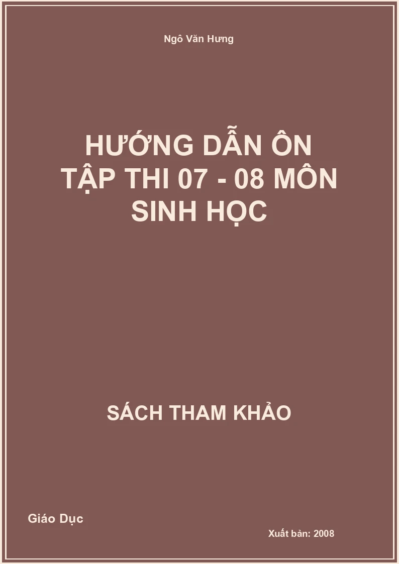 Hướng dẫn Ôn tập thi 07 - 08 môn Sinh Học